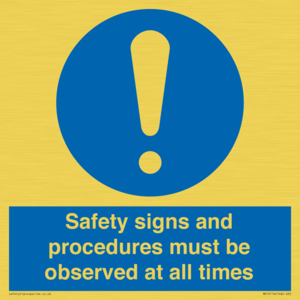 Safety signs and procedures must be observed at all times